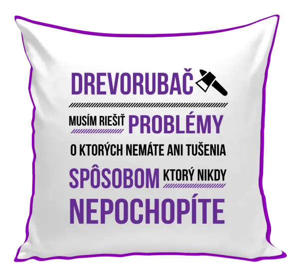Vankúš Musím riešiť problémy - drevorubač