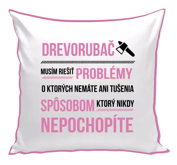 Vankúš Musím riešiť problémy - drevorubač