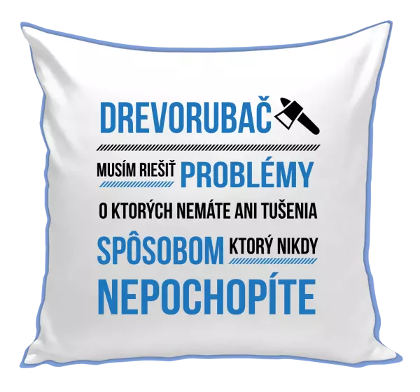 Vankúš Musím riešiť problémy - drevorubač