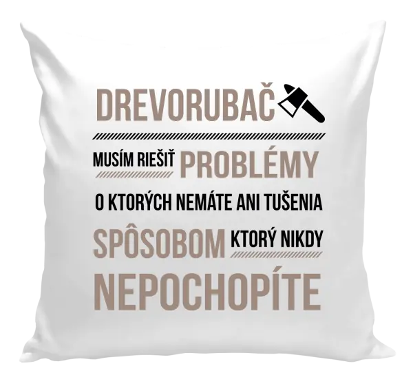 Vankúš Musím riešiť problémy - drevorubač