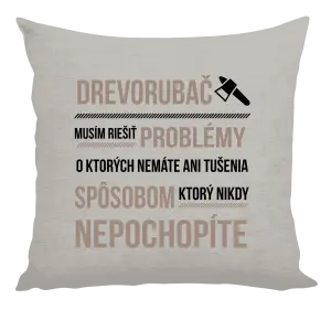 Vankúš Musím riešiť problémy - drevorubač