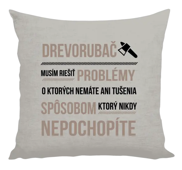 Vankúš Musím riešiť problémy - drevorubač