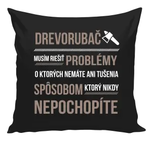 Vankúš Musím riešiť problémy - drevorubač