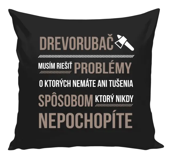 Vankúš Musím riešiť problémy - drevorubač