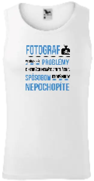 Pánske tielko Musím riešiť problémy - fotograf