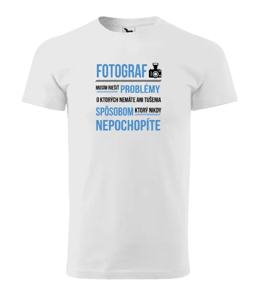 Pánske tričko Musím riešiť problémy - fotograf
