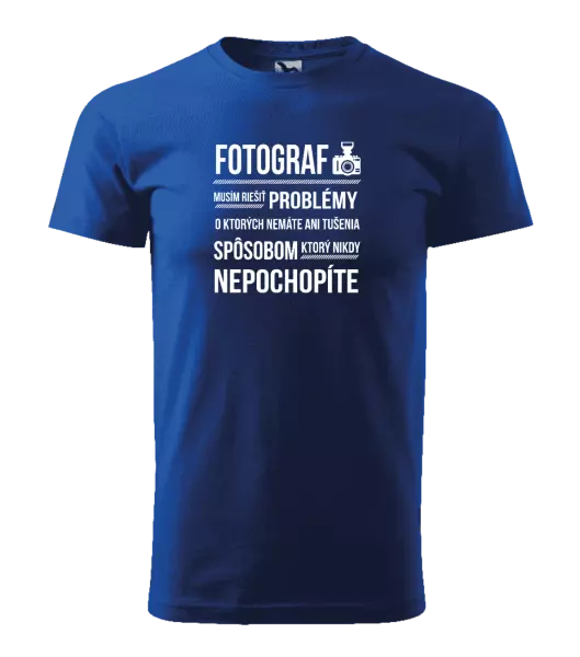 Pánske tričko Musím riešiť problémy - fotograf