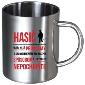 Nerezový hrnček Musím riešiť problémy - hasič