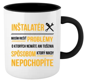 Hrnček  Musím riešiť problémy - inštalatér