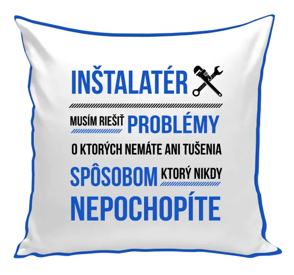 Vankúš Musím riešiť problémy - inštalatér