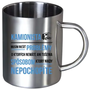 Nerezový hrnček Musím riešiť problémy - kamionista