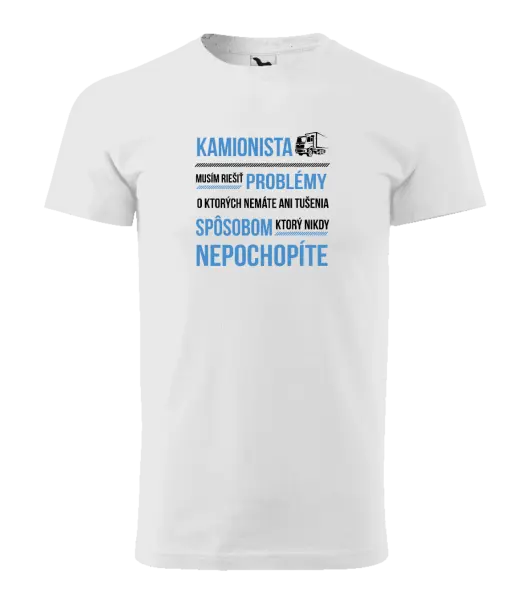 Pánske tričko Musím riešiť problémy - kamionista