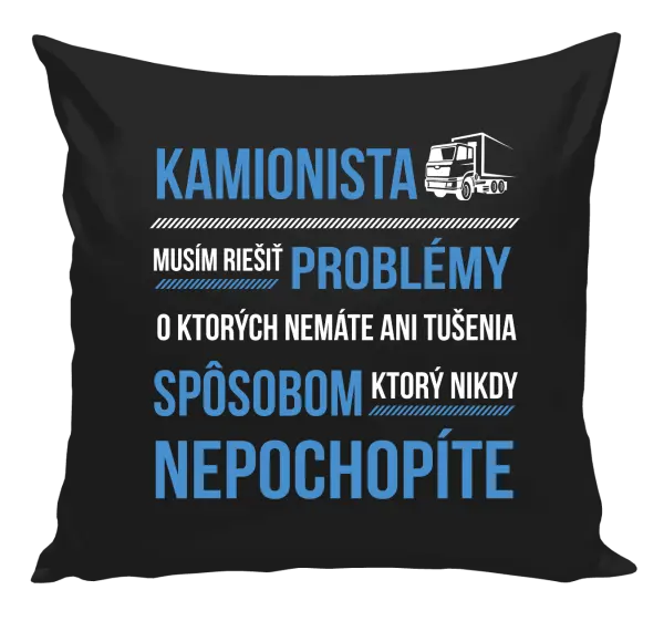 Vankúš Musím riešiť problémy - kamionista