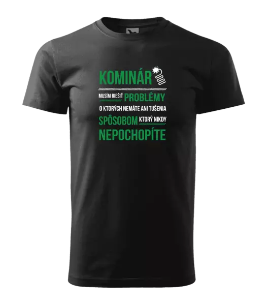 Pánske tričko Musím riešiť problémy - kominár