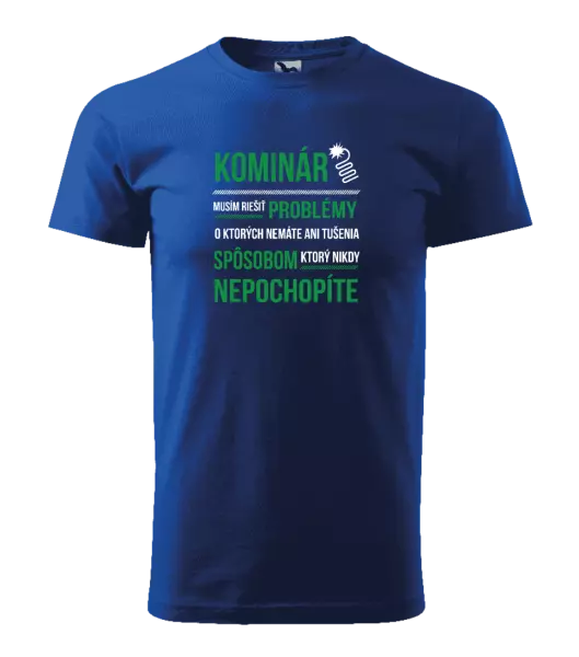 Pánske tričko Musím riešiť problémy - kominár