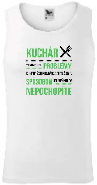 Pánske tielko Musím riešiť problémy - kuchár
