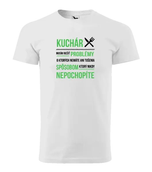 Pánske tričko Musím riešiť problémy - kuchár
