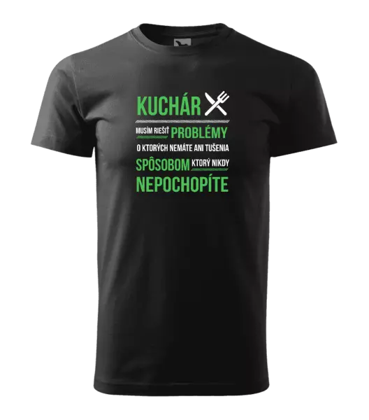 Pánske tričko Musím riešiť problémy - kuchár