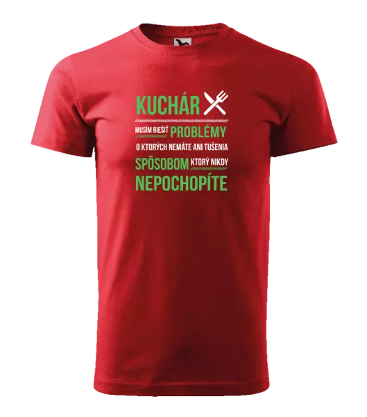Pánske tričko Musím riešiť problémy - kuchár