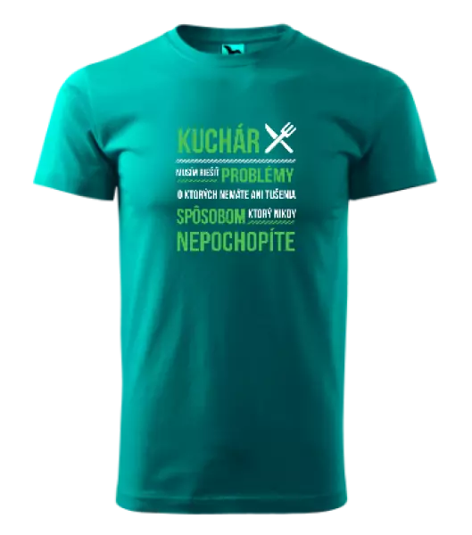 Pánske tričko Musím riešiť problémy - kuchár