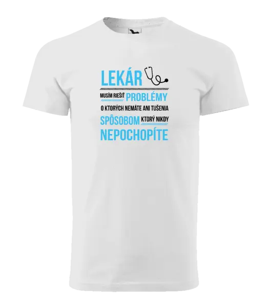 Pánske tričko Musím riešiť problémy - lekár