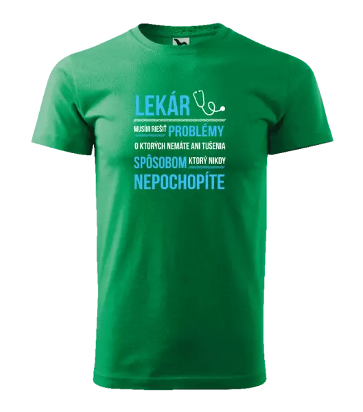 Pánske tričko Musím riešiť problémy - lekár