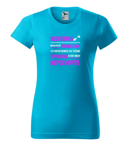 Dámske tričko Musím riešiť problémy- nechtárka