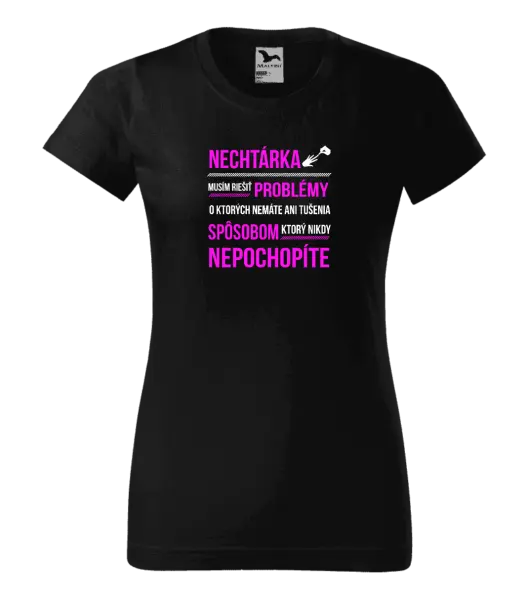 Dámske tričko Musím riešiť problémy- nechtárka