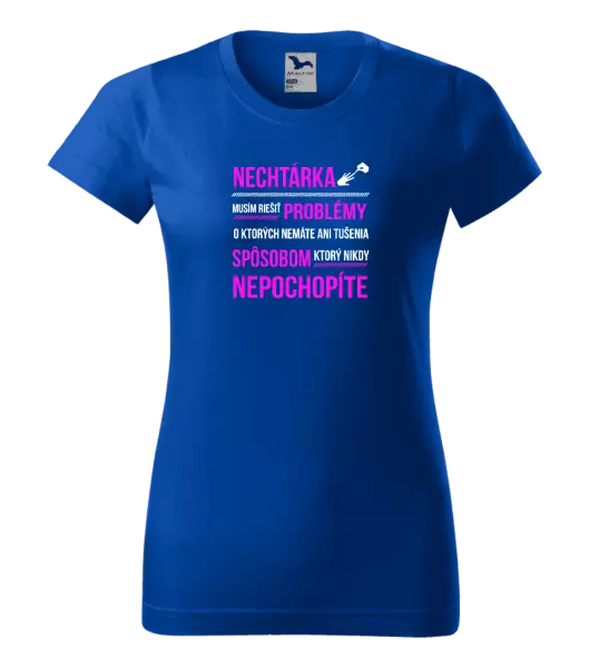 Dámske tričko Musím riešiť problémy- nechtárka
