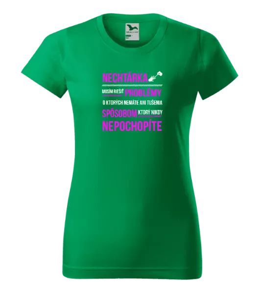 Dámske tričko Musím riešiť problémy- nechtárka