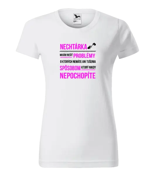 Dámske tričko Musím riešiť problémy- nechtárka