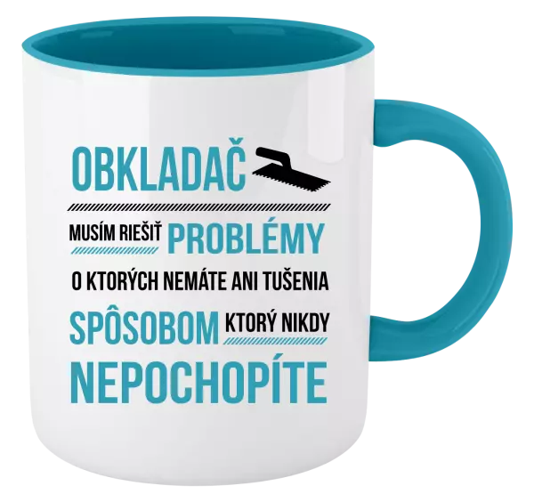 Hrnček  Musím riešiť problémy - obkladač