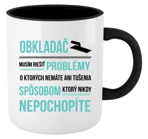 Hrnček  Musím riešiť problémy - obkladač