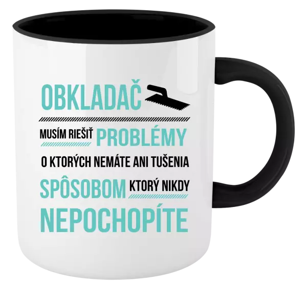 Hrnček  Musím riešiť problémy - obkladač