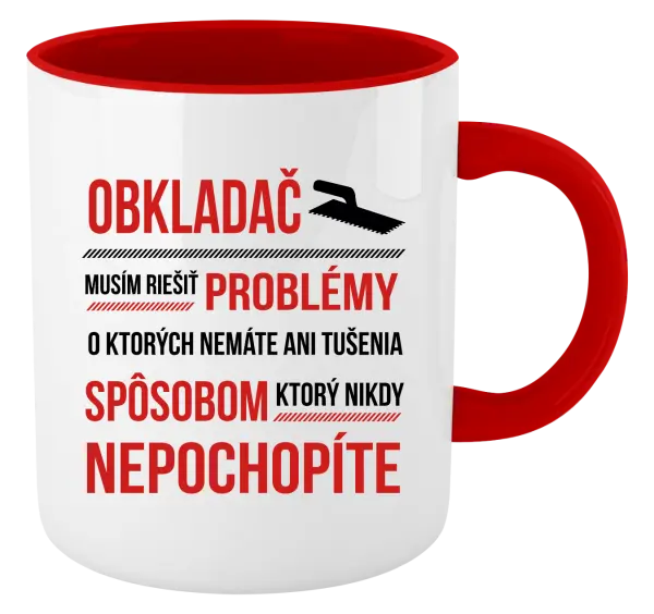 Hrnček  Musím riešiť problémy - obkladač