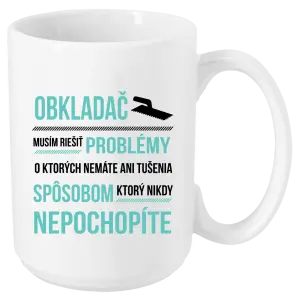 Hrnček Musím riešiť problémy - obkladač