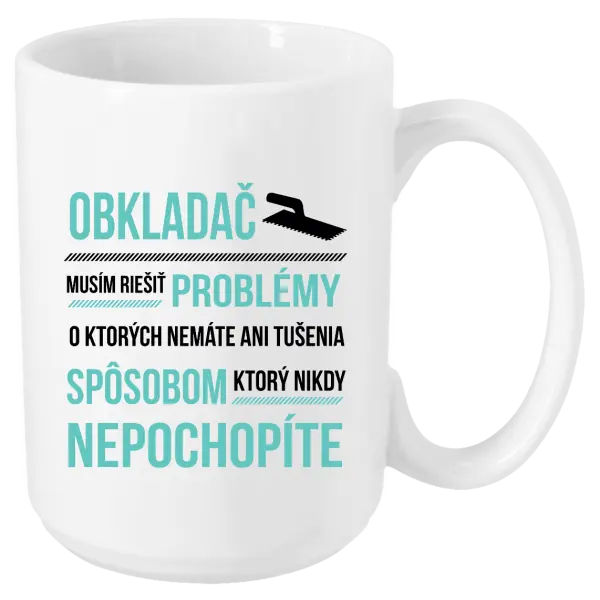 Hrnček Musím riešiť problémy - obkladač