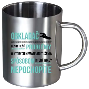 Nerezový hrnček Musím riešiť problémy - obkladač