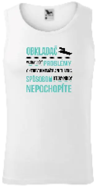 Pánske tielko Musím riešiť problémy - obkladač