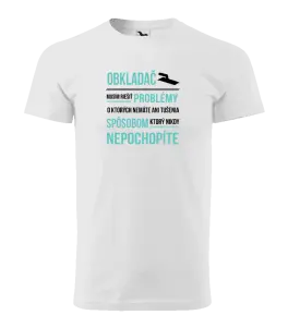 Pánske tričko Musím riešiť problémy - obkladač