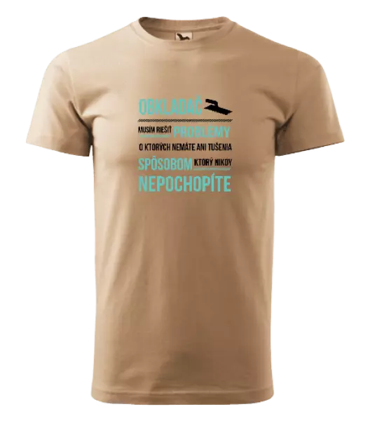 Pánske tričko Musím riešiť problémy - obkladač