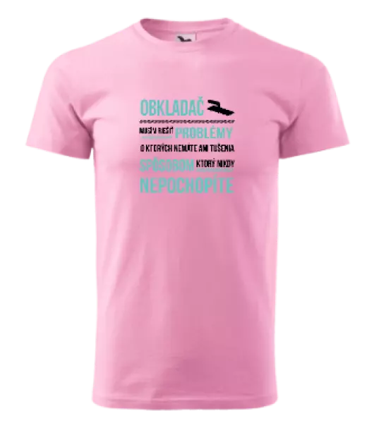 Pánske tričko Musím riešiť problémy - obkladač