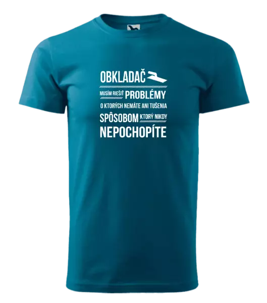 Pánske tričko Musím riešiť problémy - obkladač