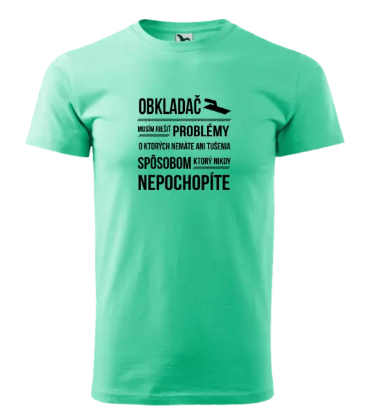 Pánske tričko Musím riešiť problémy - obkladač