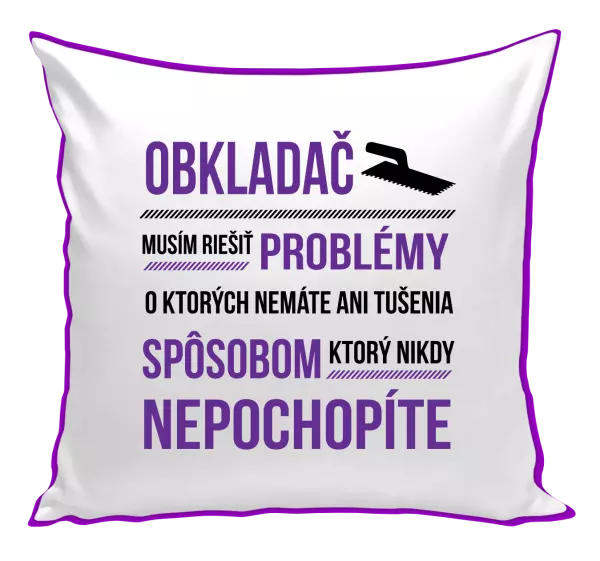 Vankúš Musím riešiť problémy - obkladač