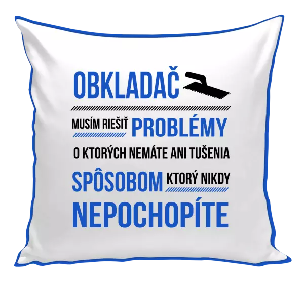 Vankúš Musím riešiť problémy - obkladač