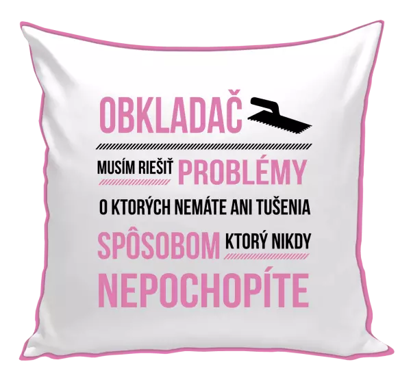 Vankúš Musím riešiť problémy - obkladač