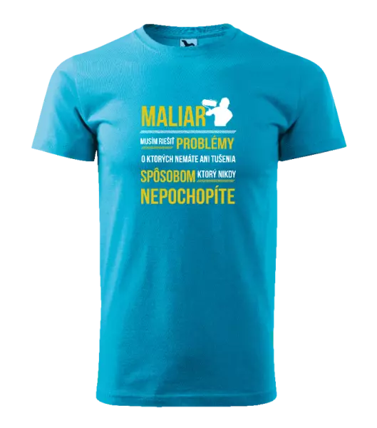 Pánske tričko Musím riešiť problémy - maliar
