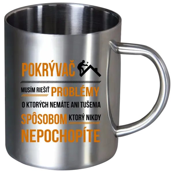 Nerezový hrnček Musím riešiť problémy - pokrývač