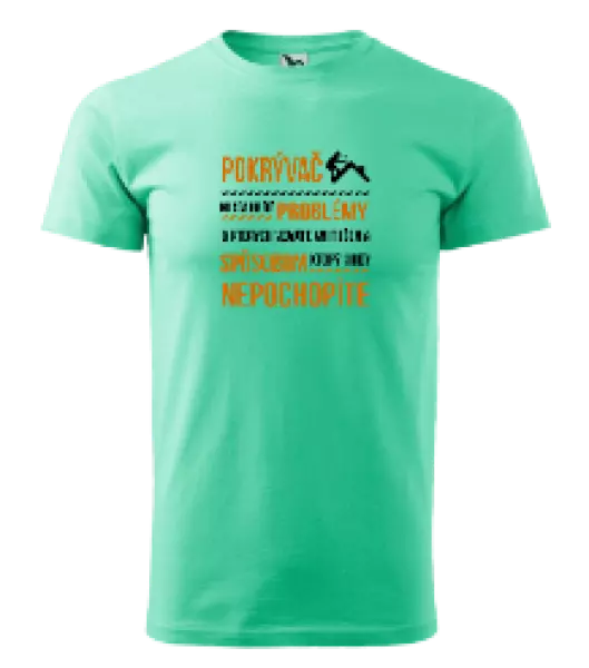 Pánske tričko Musím riešiť problémy - pokrývač